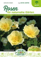Gerhard Weber, Natur im Garten - Rosen für naturnahe Gärten