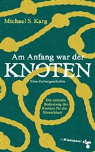 Michael Simon Karg - Am Anfang war der Knoten