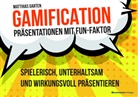 Matthias Garten - Gamification - Präsentationen mit Fun-Faktor