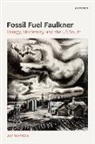 Jay Watson, Jay (Distinguished Professor of English an Watson, Watson Jay - Fossil-Fuel Faulkner
