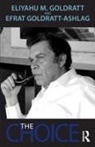 Eliyahu M. Goldratt, Eliyahu M. Goldratt-Ashlag Goldratt, Goldratt Eliyahu M., Efrat Goldratt-Ashlag - Choice