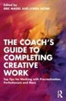Eric (Private Practice Maisel, Eric Maisel, Maisel Eric, Lynda Monk, Monk Lynda - Coach''s Guide to Completing Creative Work