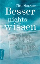 Titti Marrone - Besser nichts wissen