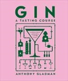 Anthony Gladman - Gin A Tasting Course