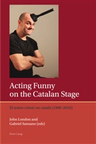 London, John London, Francis Lough, Sansano, Gabriel Sansano - Acting Funny on the Catalan Stage