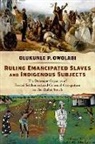 Owolabi, Olukunle P. Owolabi, Olukunle P. (Associate Professor of Polit Owolabi, Olukunle P. (Associate Professor of Political Science Owolabi - Ruling Emancipated Slaves and Indigenous Subjects