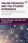 Leedham, Maria Leedham, Maria Tagg Leedham, Caroline Tagg, Jackie Tuck - Online Pedagogy and the Student Experience: Teaching Applied