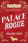 William Coles, Coles William - Palace Rogue