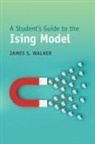 Walker James S. Walker, James S Walker, James S. Walker, James S. (Washington State University (Eme Walker, James S. (Washington State University (emeritus)) Walker, Walker James S. - Student''s Guide to the Ising Model