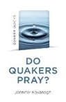 Jennifer Kavanagh, Kavanagh Jennifer - Quaker Quicks - Do Quakers Pray?