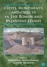 Walid (Senior Research Archaeologist Atrash, Walid Atrash, Walid (Senior Research Archaeologist Atrash, Peter Gendelman, Peter (Research Archaeologist Gendelman, Andrew Overman... - Cities, Monuments and Objects in the Roman and Byzantine Levant