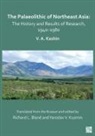 Vitaly A. Kashin - Palaeolithic of Northeast Asia