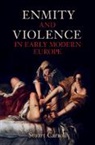 Stuart Carroll, Stuart (University of York) Carroll, Carroll Stuart - Enmity and Violence in Early Modern Europe