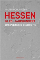 Walter Mühlhausen - Hessen im 20. Jahrhundert