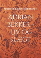 Martin Iversen Christensen - Adrian Bekker - Liv og slægt