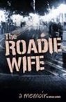 Bethany Luchetta - The Roadie Wife, a memoir