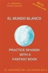 J. M. Hernández - El Mundo Blanco (B2-C1 Advanced Level) -- Spanish Graded Readers with Explanations of the Language