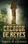 Aaron M. Fleming - Creador de Reyes