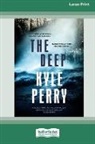 Kyle Perry - The Deep (Large Print 16 Pt Edition)