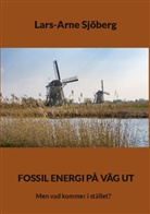 Lars-Arne Sjöberg - Fossil energi på väg ut