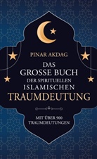 Pinar Akdag - Das große Buch der spirituellen islamischen Traumdeutung