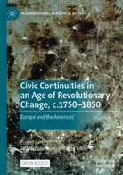 Judith Pollmann, te Velde, Henk Te Velde - Civic Continuities in an Age of Revolutionary Change, c.1750-1850