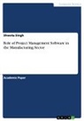 Shweta Singh - Role of Project Management Software in the Manufacturing Sector