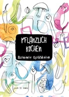 Jessica S B Hedrich, Jessica S. B. Hedrich - Pflanzlich kochen