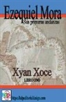 Xyan Xoce - Ezequiel Mora sus primeras andanzas