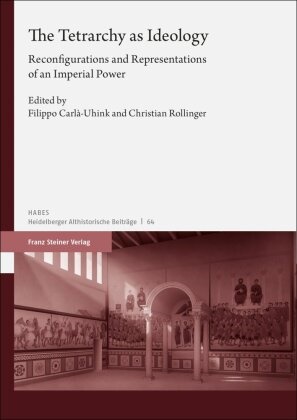 Filippo Carla-Uhink, Rollinger, Christian Rollinger - The Tetrarchy as Ideology Reconfigurations and Representations of an Imperial Power