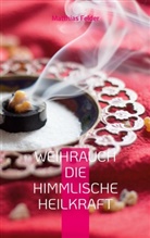 Matthias Felder - Weihrauch die himmlische Heilkraft