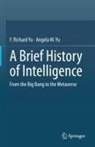 Angela W Yu, Angela W. Yu, F Richard Yu, F. Richard Yu - A Brief History of Intelligence