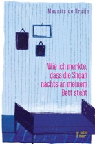 Maurits de Bruijn, Maurits de Bruijn - Wie ich merkte, dass die Shoah nachts an meinem Bett steht