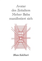 Kalchuri Bhau, Dieter Lange, Ursula Lange - Avatar des Zeitalters Meher Baba manifestiert sich