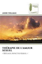 Andru Wellman - THÉRAPIE DE L'AMOUR SEXUEL