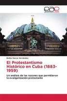 Belkis García Hernández - El Protestantismo Histórico en Cuba (1883- 1959)