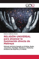 Roberto Guillermo Gomes - RELIGIÓN UNIVERSAL para alcanzar la iluminación directa de Maitreya