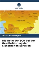 Zhanar Medeubayeva - Die Rolle der SCO bei der Gewährleistung der Sicherheit in Eurasien