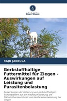 Raju Jakkula - Gerbstoffhaltige Futtermittel für Ziegen - Auswirkungen auf Leistung und Parasitenbelastung