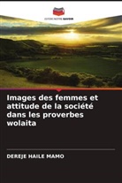 Dereje Haile Mamo - Images des femmes et attitude de la société dans les proverbes wolaita