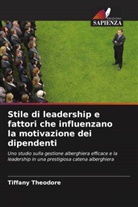 Tiffany Theodore - Stile di leadership e fattori che influenzano la motivazione dei dipendenti