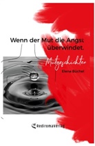 Elena Büchel - Wenn der Mut die Angst überwindet
