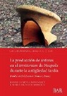Ramón Járrega Domínguez, Marta Prevosti Monclús - La producción de ánforas en el territorium de Neapolis durante la antigüedad tardía
