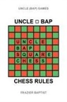 Frazier Baptist - Uncle (Bap) Chess Rules