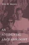 Eric M. Meyers - An Accidental Archaeologist