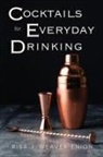 Risa J. Weaver-Enion - Cocktails for Everyday Drinking