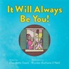 Claudette Davis - It Will Always Be You! -- A Love Letter for Children of Teen Moms