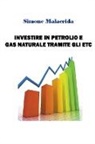 Simone Malacrida - Investire in petrolio e gas naturale tramite gli ETC