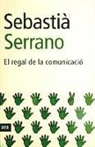Sebastià Serrano - El regal de la comunicació