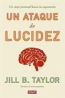 Jill Taylor - Un ataque de lucidez : un viaje personal hacia la superación